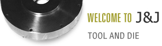 Welcome J&J Tools and Dies